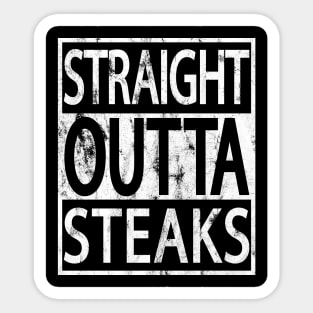 STRAIGHT OUTTA STEAKS FUNNY CARNIVORE MEAT LOVERS GRUNGE Sticker